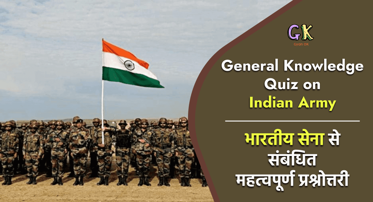 General Knowledge Quiz on Indian Army General Knowledge Quiz on Indian Army